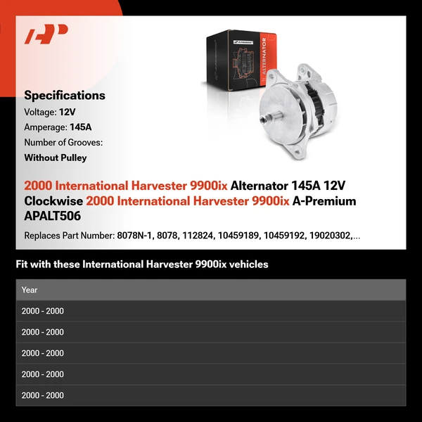 2000 International Harvester 9900ix Alternator 145A 12V Clockwise 2000 International Harvester 9900ix A-Premium APALT506