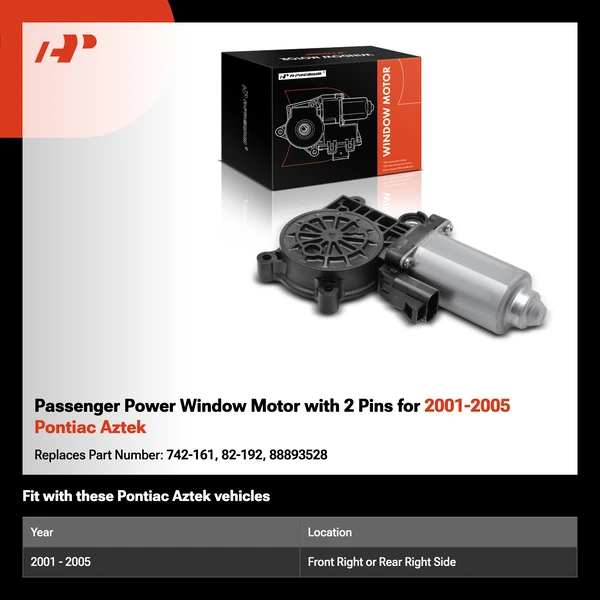 Passenger Power Window Motor with 2 Pins for 2001-2005 Pontiac Aztek