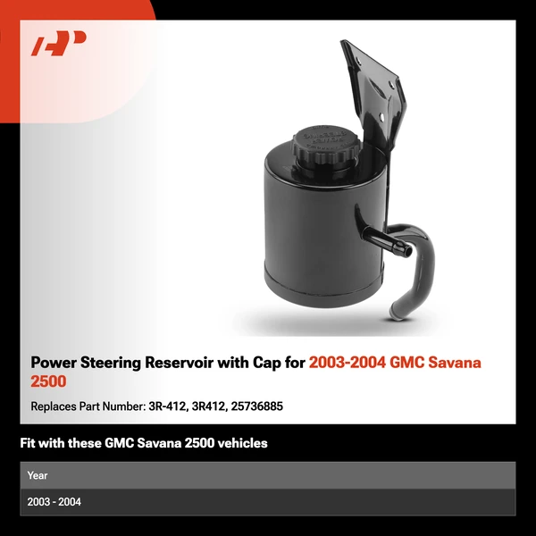 Power Steering Reservoir with Cap for 2003-2004 GMC Savana 2500