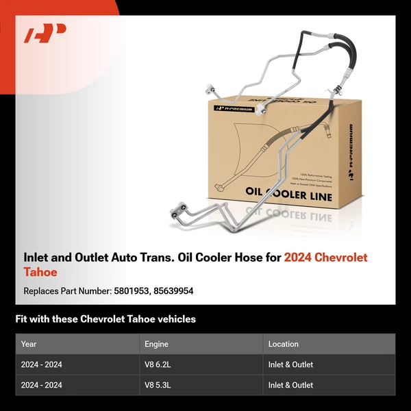 Inlet and Outlet Auto Trans. Oil Cooler Hose for 2024 Chevrolet Tahoe
