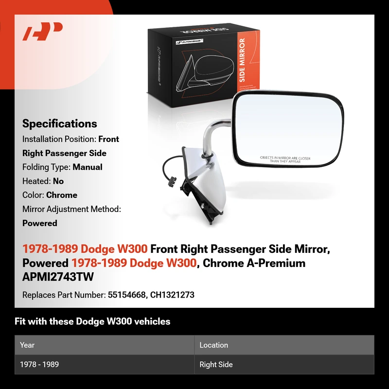 1978-1989 Dodge W300 Front Right Passenger Side Mirror, Powered 1978-1989 Dodge W300, Chrome A-Premium APMI2743TW