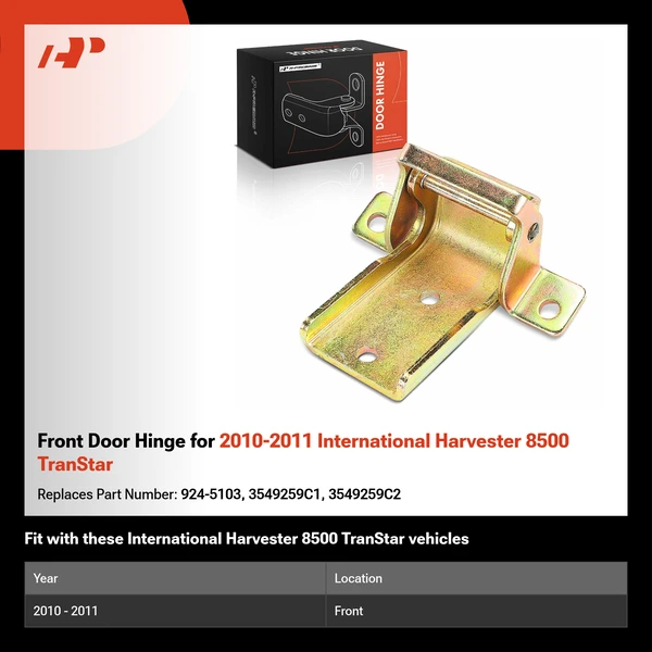 Front Door Hinge for 2010-2011 International Harvester 8500 TranStar