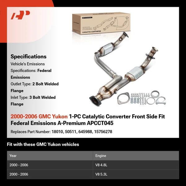 2000-2006 GMC Yukon 1-PC Catalytic Converter Front Side Fit Federal Emissions A-Premium APCCT045