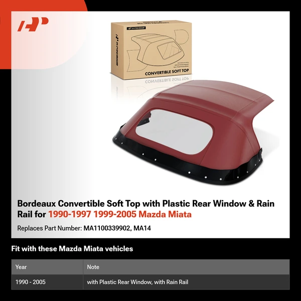 Bordeaux Convertible Soft Top with Plastic Rear Window & Rain Rail for 1990-1997 1999-2005 Mazda Miata