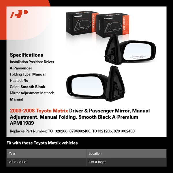 2003-2008 Toyota Matrix Driver & Passenger Mirror, Manual Adjustment, Manual Folding, Smooth Black A-Premium APMI1989