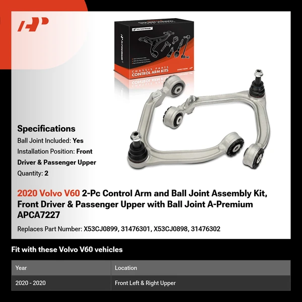 2020 Volvo V60 2-Pc Control Arm and Ball Joint Assembly Kit, Front Driver & Passenger Upper with Ball Joint A-Premium APCA7227