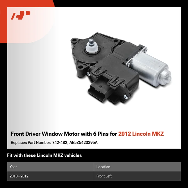 Front Driver Window Motor with 6 Pins for 2012 Lincoln MKZ