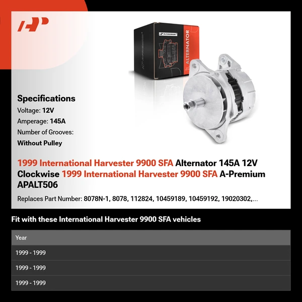 1999 International Harvester 9900 SFA Alternator 145A 12V Clockwise 1999 International Harvester 9900 SFA A-Premium APALT506