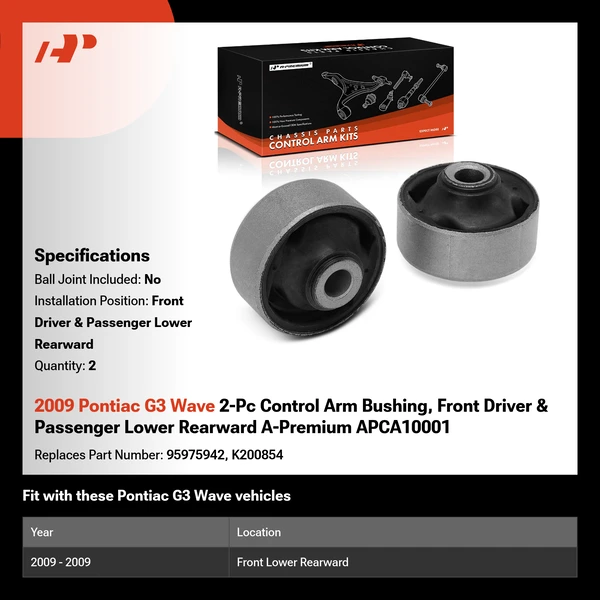 2009 Pontiac G3 Wave 2-Pc Control Arm Bushing, Front Driver & Passenger Lower Rearward A-Premium APCA10001