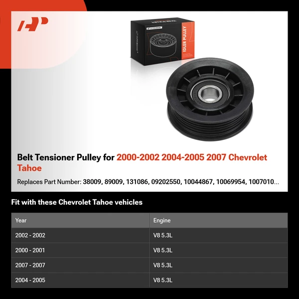 Belt Tensioner Pulley for 2000-2002 2004-2005 2007 Chevrolet Tahoe