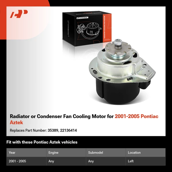 Radiator or Condenser Fan Cooling Motor for 2001-2005 Pontiac Aztek