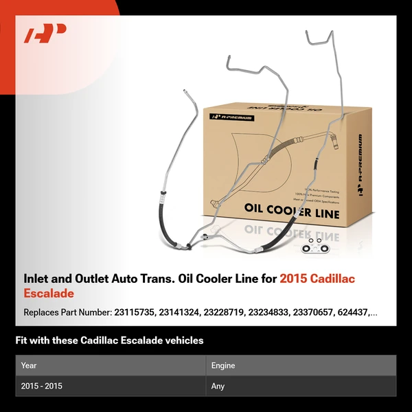 Inlet and Outlet Auto Trans. Oil Cooler Line for 2015 Cadillac Escalade