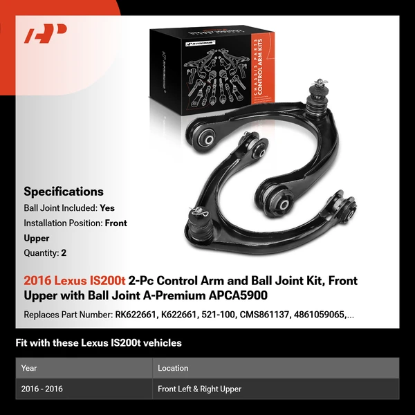 2016 Lexus IS200t 2-Pc Control Arm and Ball Joint Kit, Front Upper with Ball Joint A-Premium APCA5900