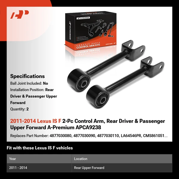 2011-2014 Lexus IS F 2-Pc Control Arm, Rear Driver & Passenger Upper Forward A-Premium APCA9238