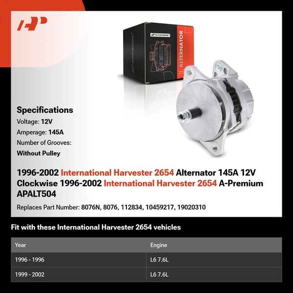1996-2002 International Harvester 2654 Alternator 145A 12V Clockwise 1996-2002 International Harvester 2654 A-Premium APALT504