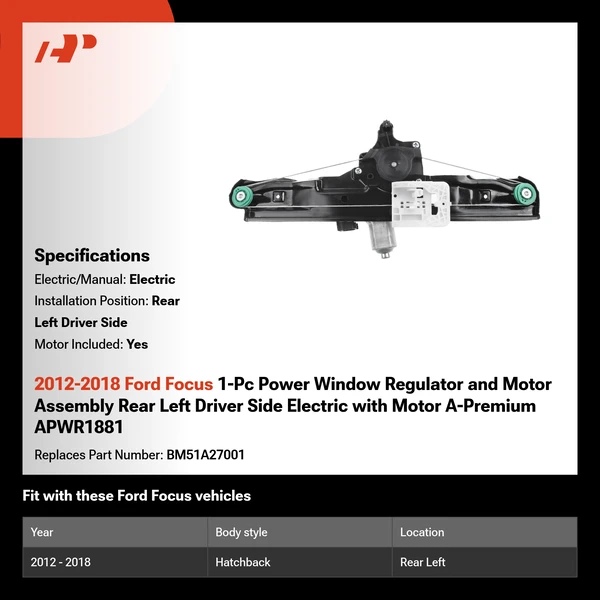 2012-2018 Ford Focus 1-Pc Power Window Regulator and Motor Assembly Rear Left Driver Side Electric with Motor A-Premium APWR1881