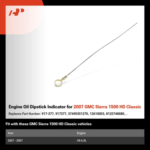 Engine Oil Dipstick Indicator for 2007 GMC Sierra 1500 HD Classic