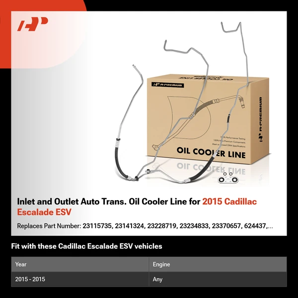 Inlet and Outlet Auto Trans. Oil Cooler Line for 2015 Cadillac Escalade ESV