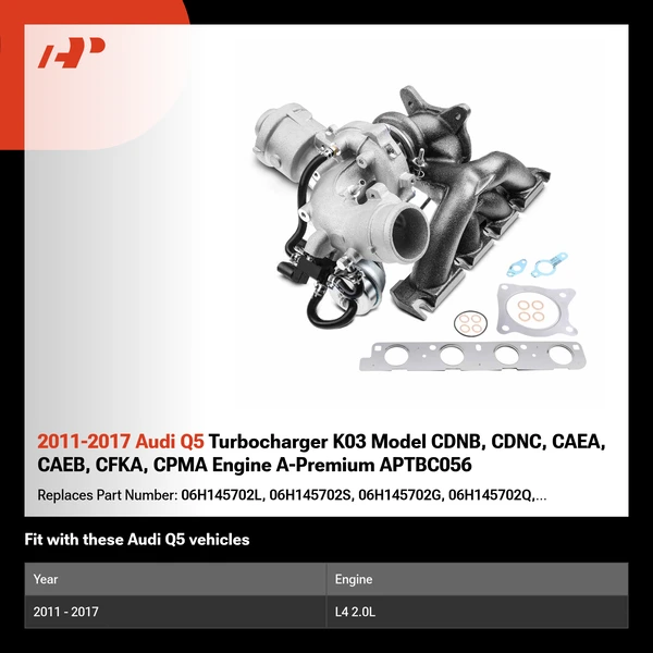 2011-2017 Audi Q5 Turbocharger K03 Model CDNB, CDNC, CAEA, CAEB, CFKA, CPMA Engine A-Premium APTBC056