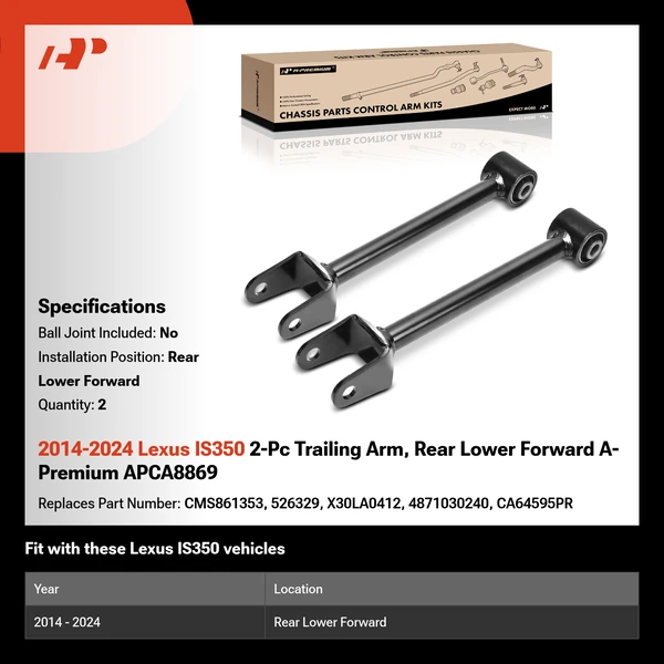 2014-2024 Lexus IS350 2-Pc Trailing Arm, Rear Lower Forward A-Premium APCA8869