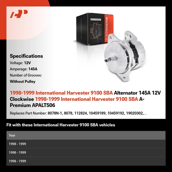 1998-1999 International Harvester 9100 SBA Alternator 145A 12V Clockwise 1998-1999 International Harvester 9100 SBA A-Premium APALT506